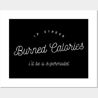 If Stress Burned Calories I'd Be A Supermodel - distressed white text design Posters and Art